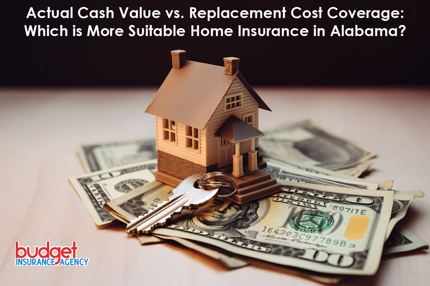 Actual Cash Value vs. Replacement Cost Coverage: Which is More Suitable Home Insurance in Alabama?